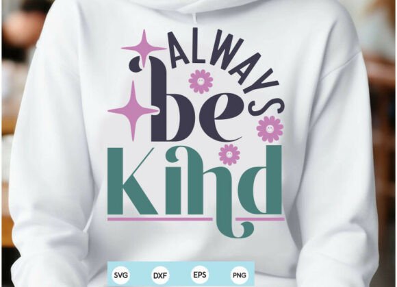 Always Be Kind SVG Inspirational Positiv