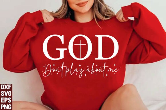 God Don’t Play About Me SVG PNG
