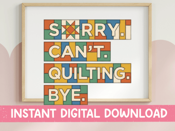 Sorry Can’t Quilting Bye Funny SVG PNG