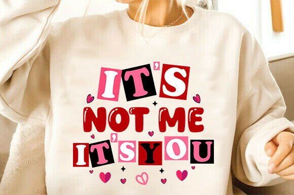 Valentine’s Day, It’s Not Me It’s You SVG